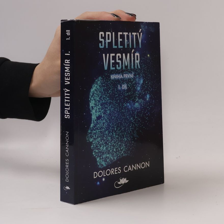 Dolores Cannon Spletitý vesmír 1