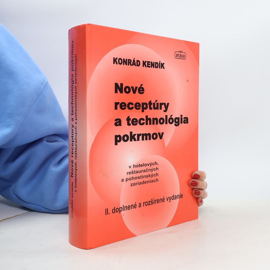 Konrád Kendik Nové receptúry a technológia pokrmov (2. vydání)
