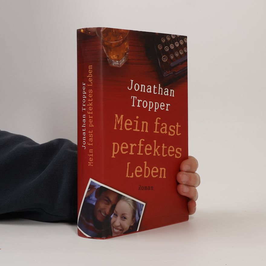 Jonathan Tropper Mein fast perfektes Leben