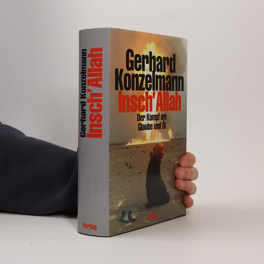 Gerhard Konzelmann Insch'Allah : der Kampf um Glaube und Öl