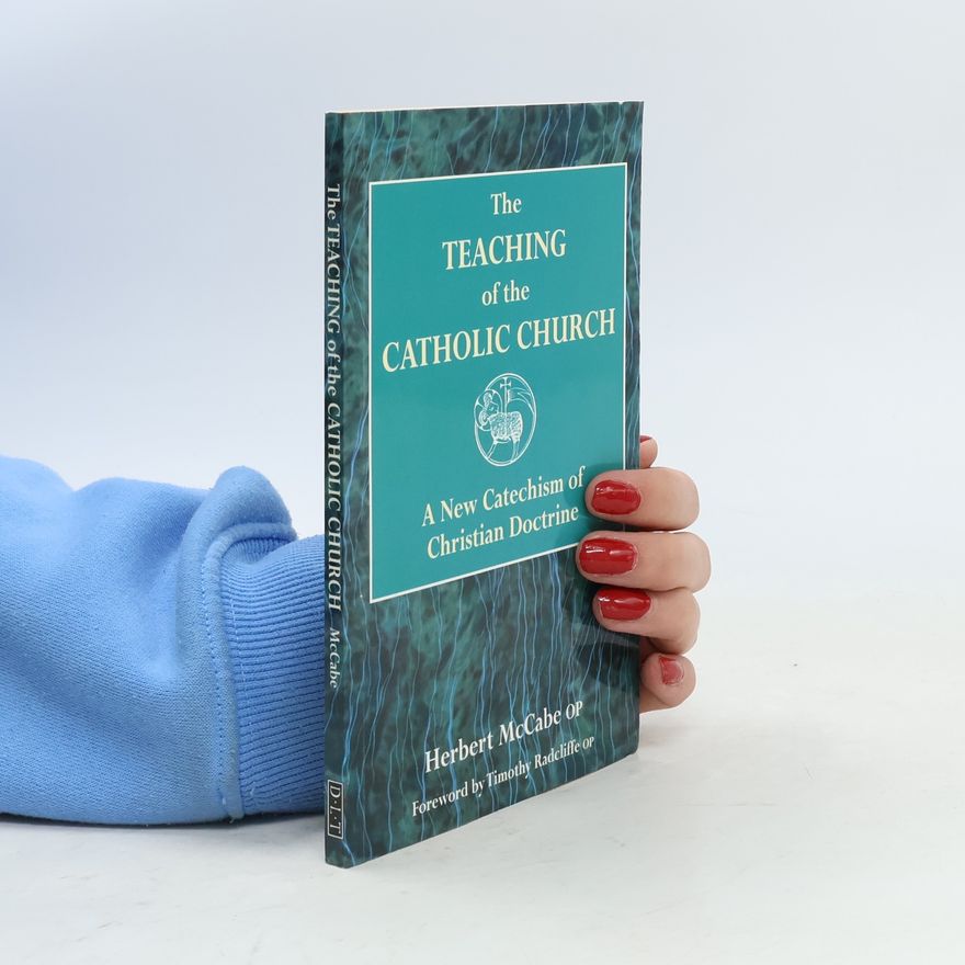 Herbert McCabe The Teaching of the Catholic Church: A New Catechism of Christian Doctrine