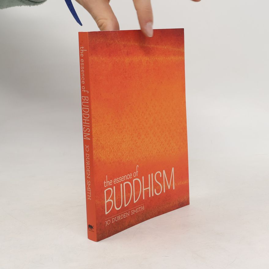 Jo Durden-Smith The Essence of Buddhism