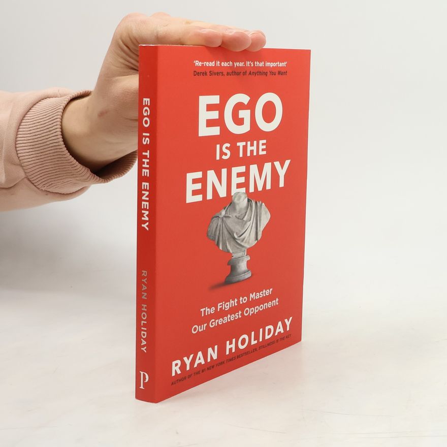 Ryan Holiday Ego is The Enemy