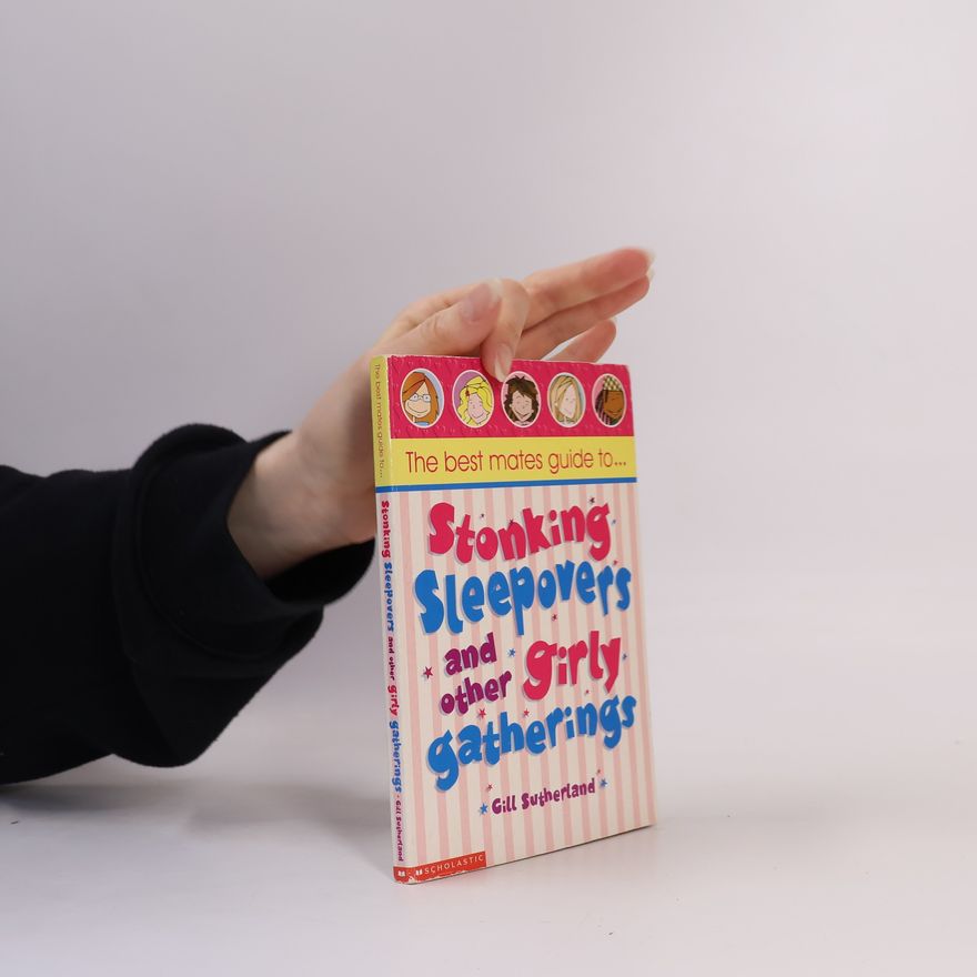 Gillian Sutherland Best Mates' Guide to Stonking Sleepovers and Other Girly Gatherings