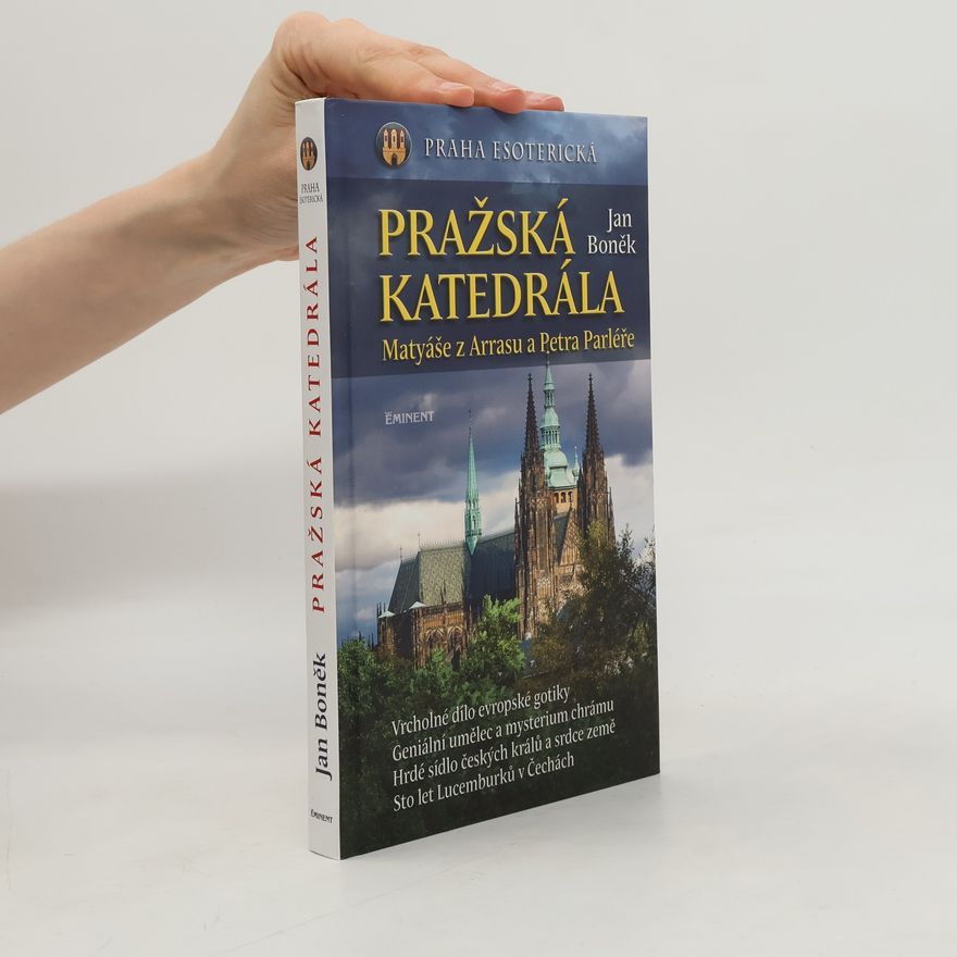 Jan Boněk Pražská katedrála Matyáše z Arrasu a Petra Parléře