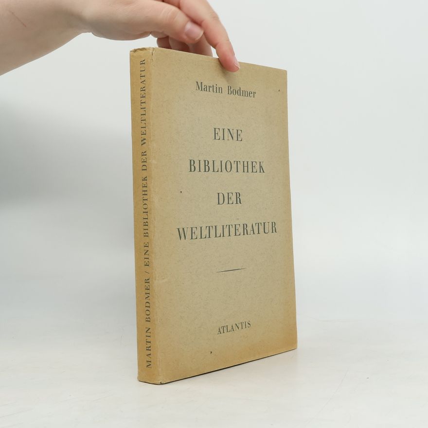 Martin Bodmer Eine Bibliothek der Weltliteratur