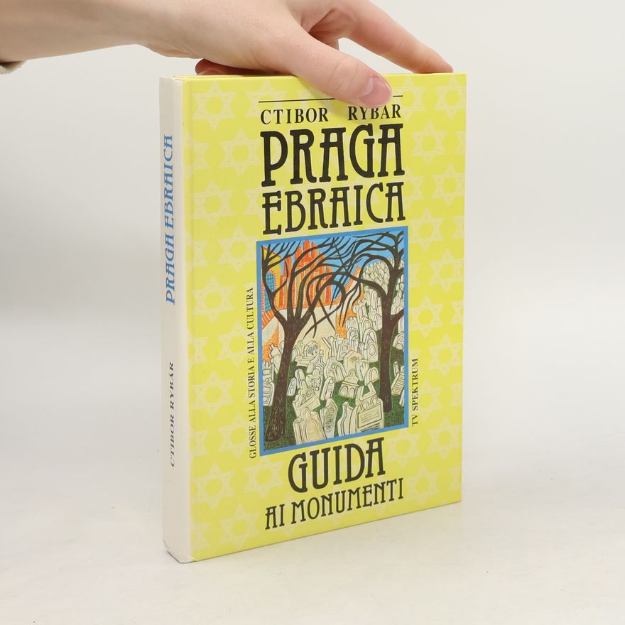 Ctibor Rybár Praga ebraica : glosse ad una storia e ad una cultura - la guida attraverso i monumenti