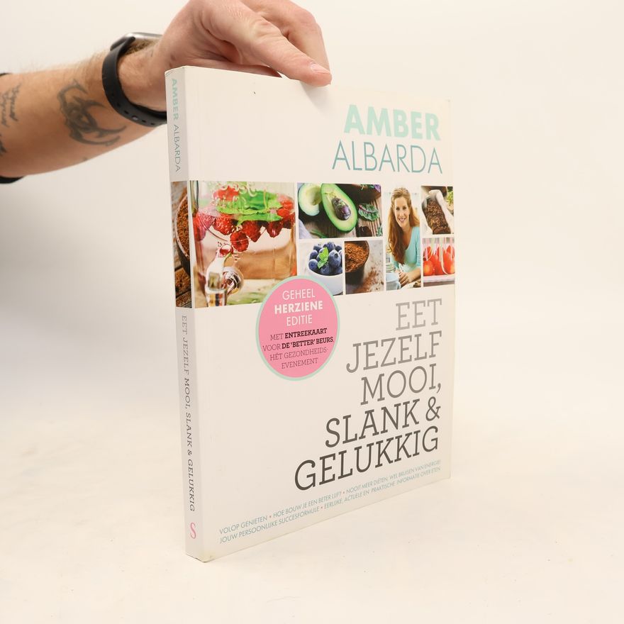 Amber Albarda Eet jezelf mooi, slank en gelukkig: Geheel herziene editie, druk 15
