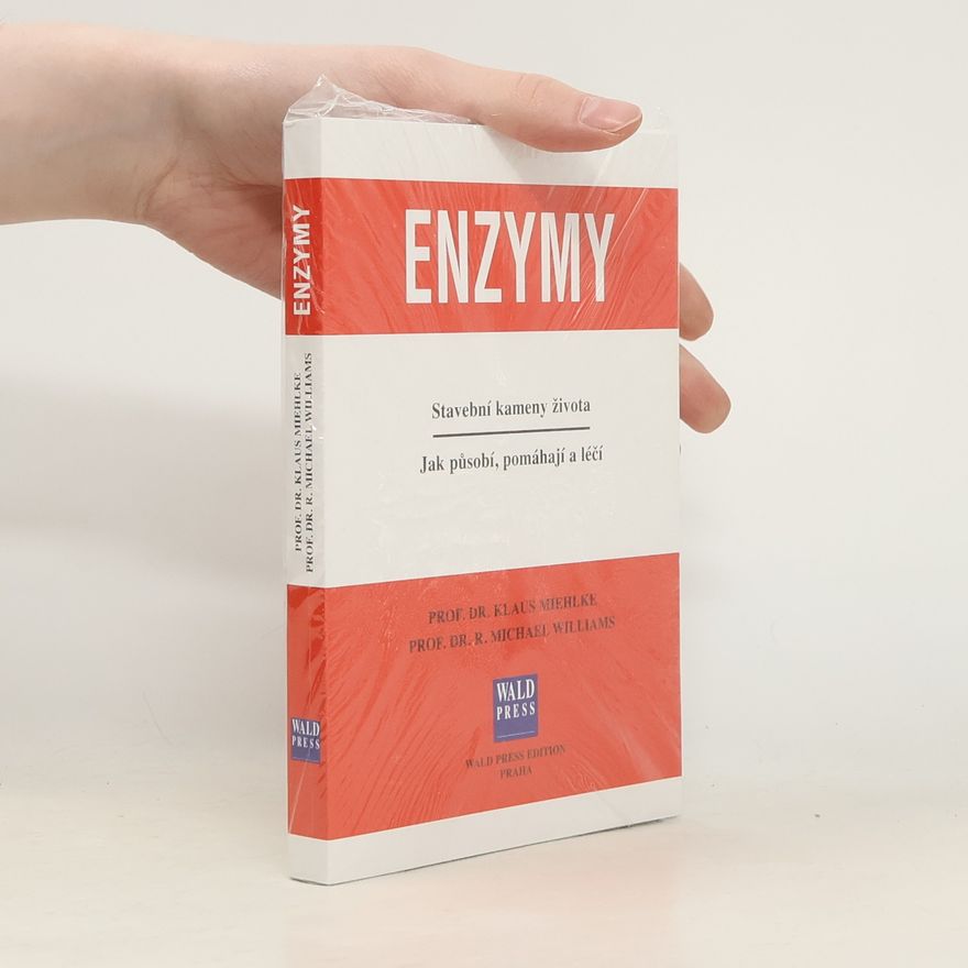 Klaus Miehlke Enzymy. Stavební kameny života. Jak působí, pomáhají a léčí.