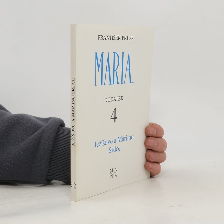 Kolektiv autorů Maria... - 4: Ježíšovo a Mariino Srdce