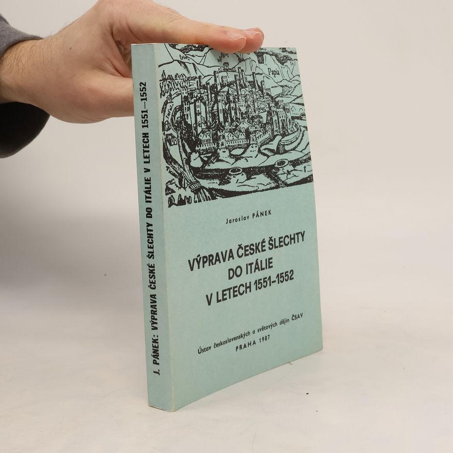 Jaroslav Pánek Výprava české šlechty do Itálie v letech 1551-1552