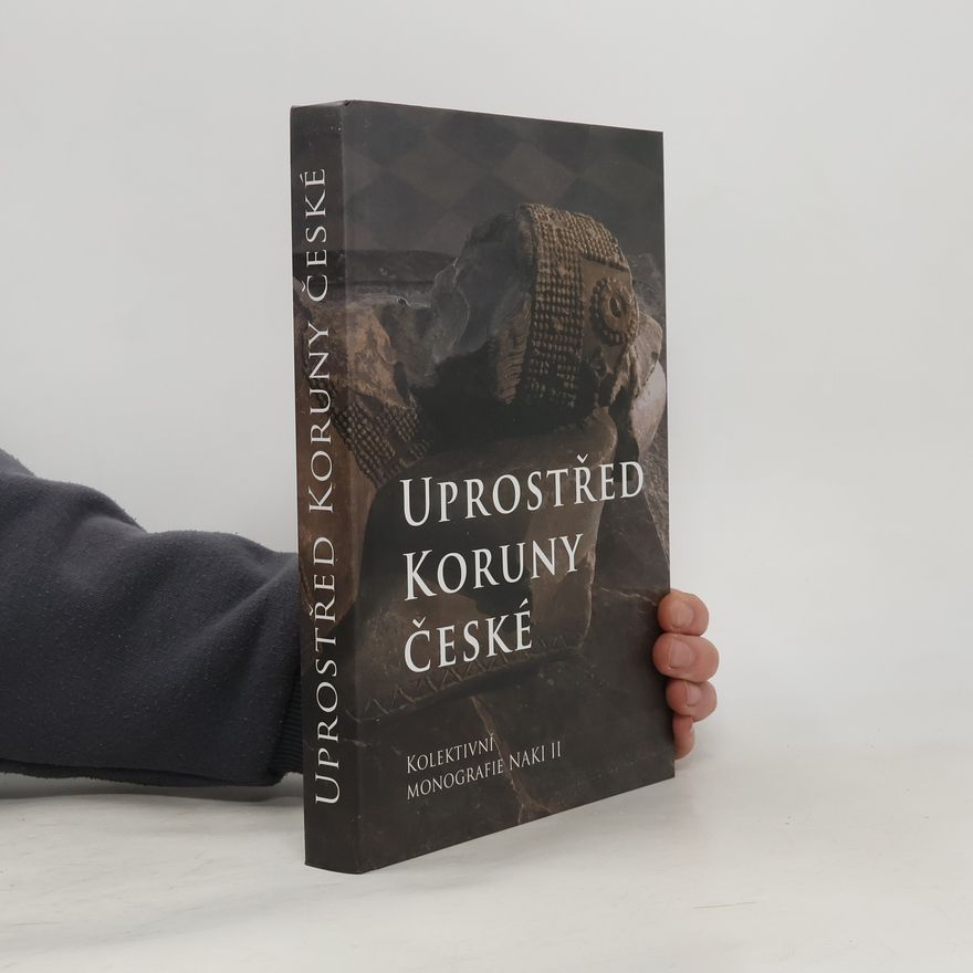 Milan Dospěl Uprostřed Koruny české : kolektivní monografie NAKI II