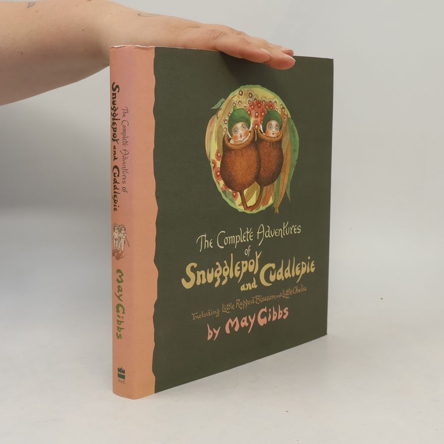 May Gibbs The Complete Adventures of Snugglepot and Cuddlepie
