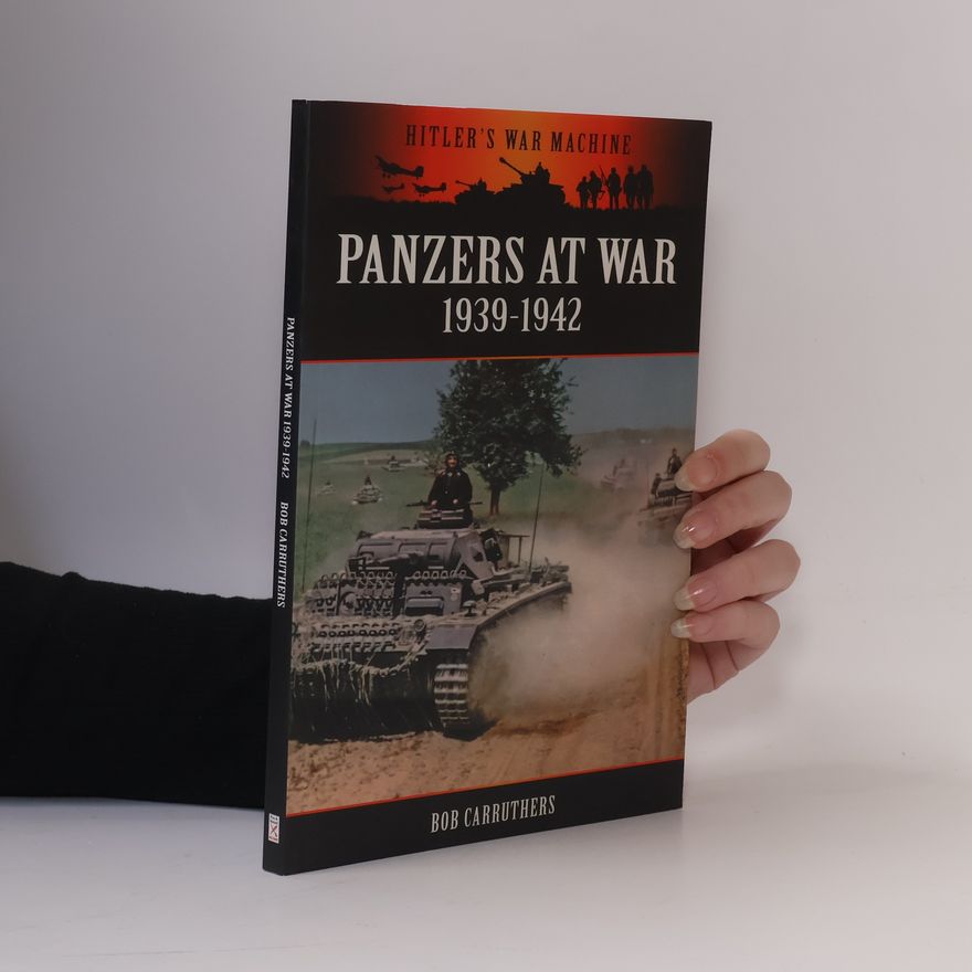 Bob Carruthers Panzers at War 1939-1942