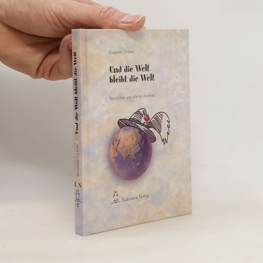 Elisabeth Ortner Und die Welt bleibt die Welt