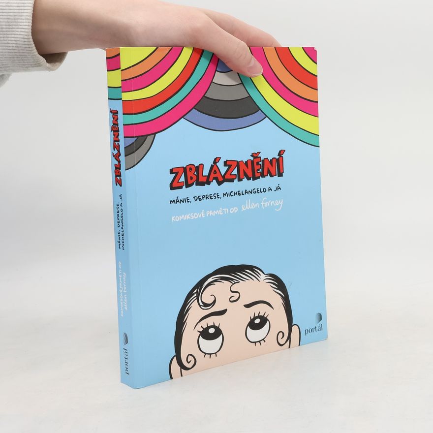 Ellen Forney Zbláznění - Mánie, deprese, Michelangelo a já