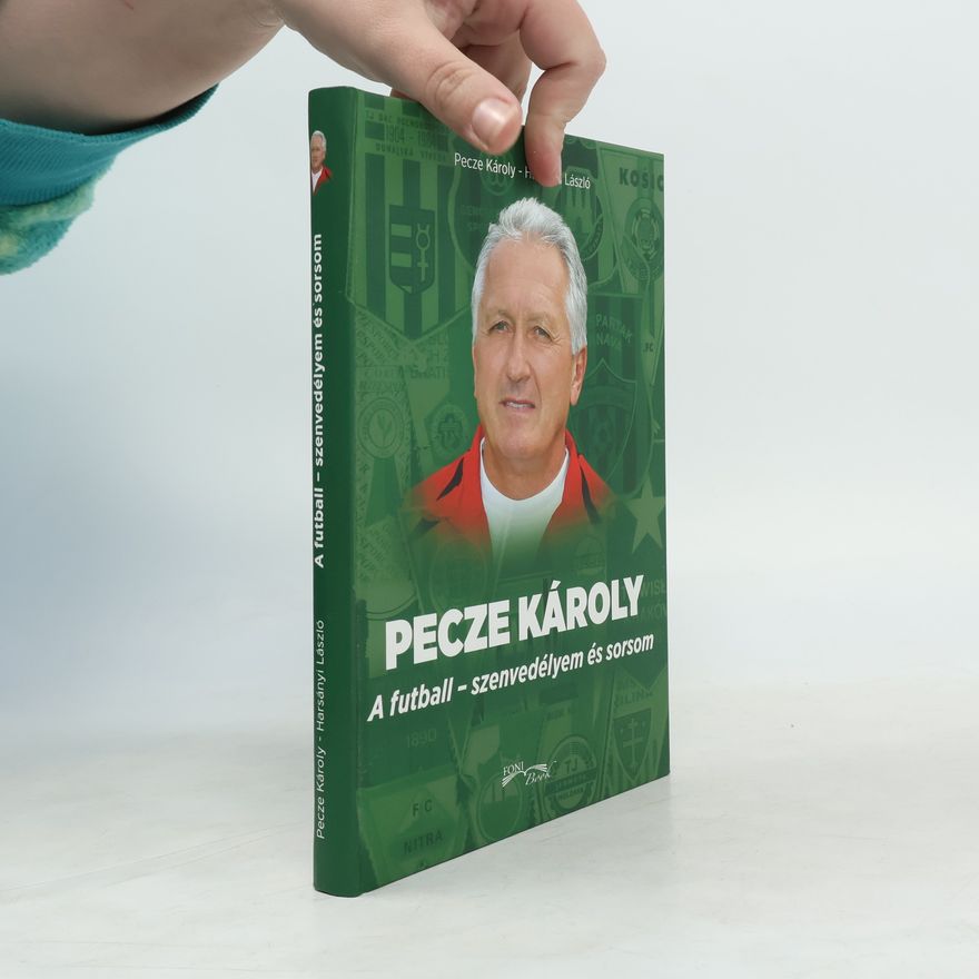 Pecze Károly A futball - szenvedélyem és sorsom
