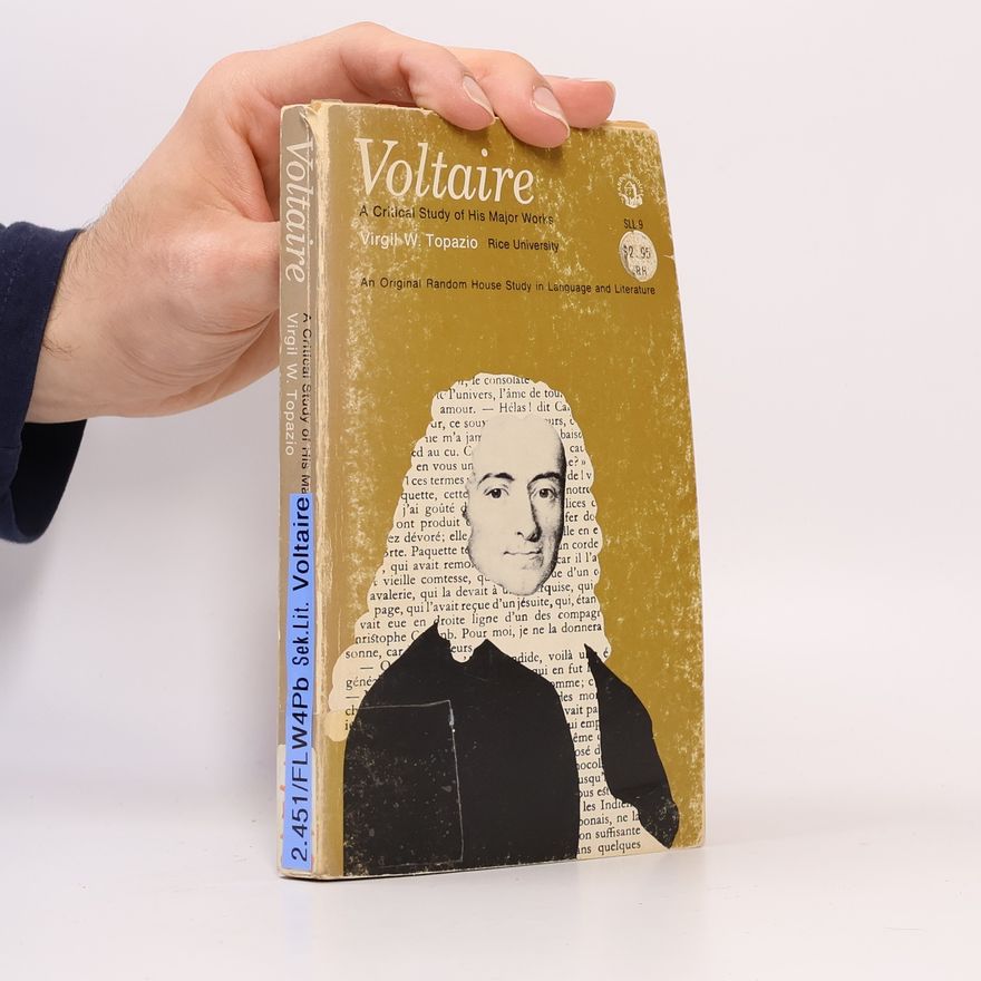 Virgil W. Topazio Voltaire. A Critical Study of His Major Works