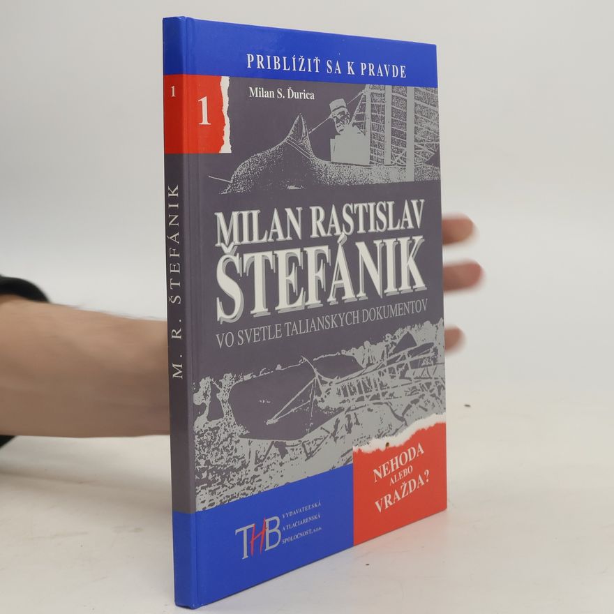 Milan Stanislao Ďurica Milan Rastislav Štefánik vo svetle talianskych dokumentov