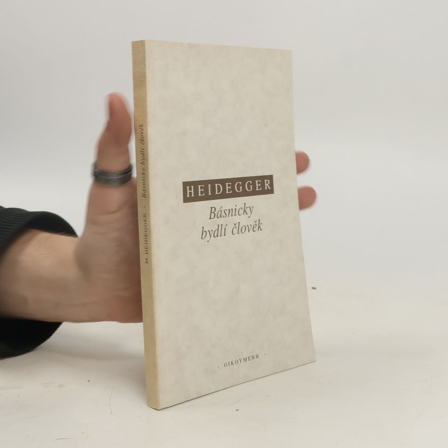 Martin Heidegger Básnicky bydlí člověk