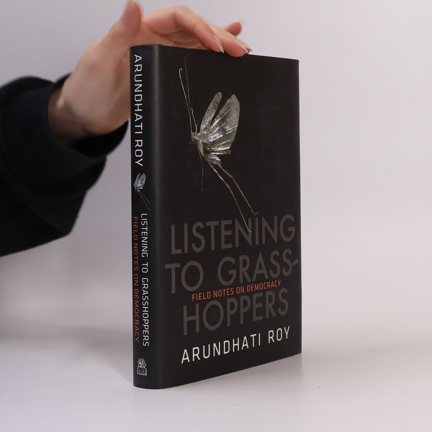 Arundhati Roy Listening to Grasshoppers