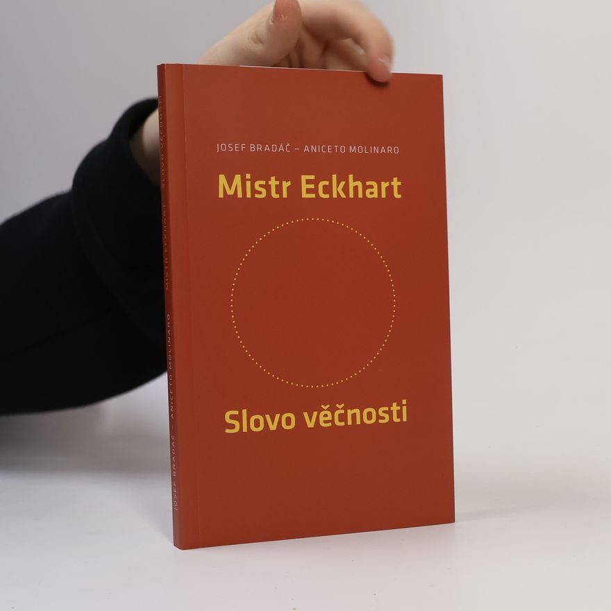 Josef Bradáč Mistr Eckhart. Slovo věčnosti