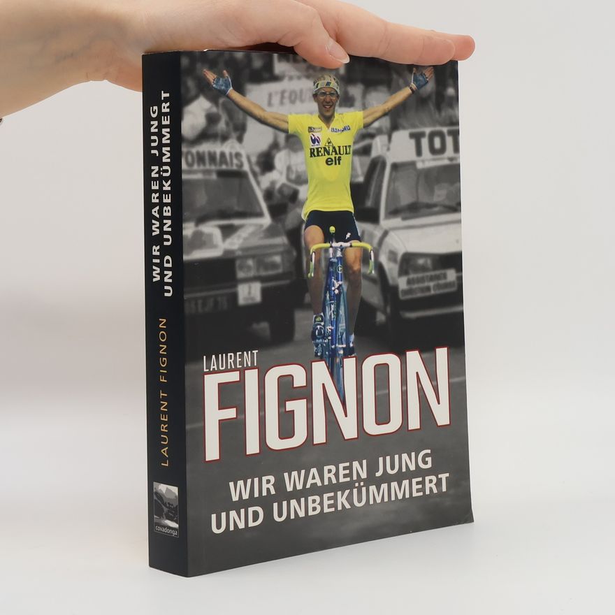 Laurent Fignon Wir waren jung und unbekümmert