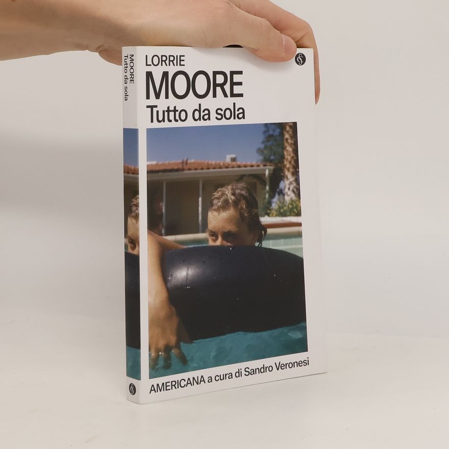 Lorrie Moore Tutto da sola