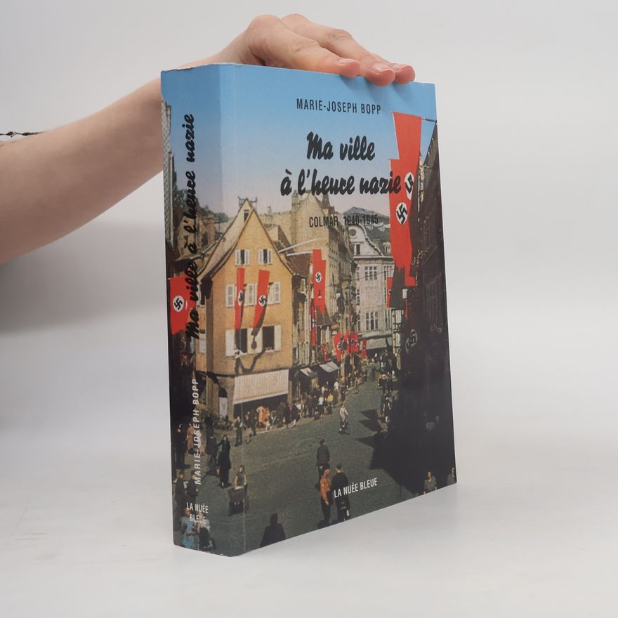 Marie-Joseph Bopp Ma ville à l'heure nazie