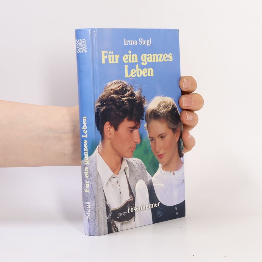 Irma Siegl Für ein ganzes Leben