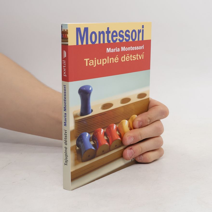 Maria Montessoriová Montessori : tajuplné dětství