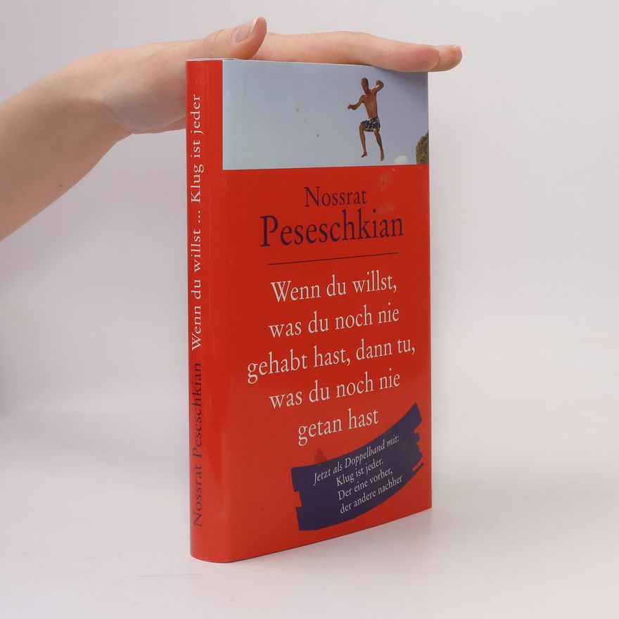Nossrat Peseschkian Wenn du willst, was du noch nie gehabt hast, dann tu, was du noch nie getan hast
