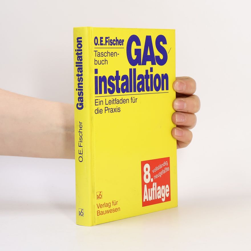 Ernst Otto Fischer Gasinstallation - 8. vollständig neugefaßte Auflage