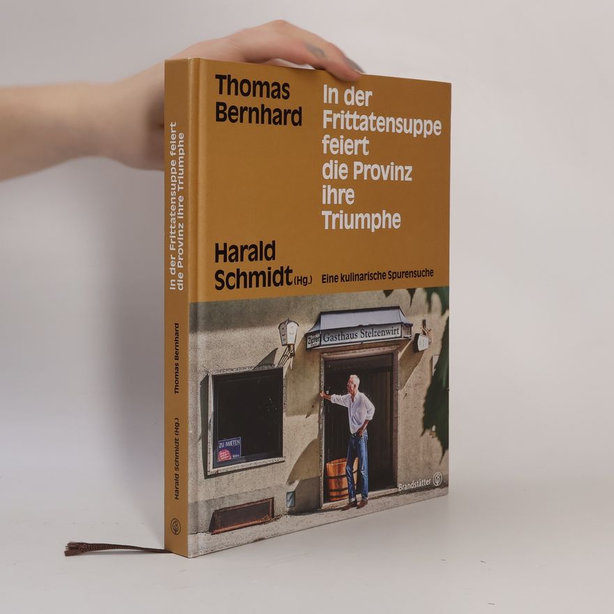 Harald Schmidt Thomas Bernhard. In der Frittatensuppe feiert die Provinz ihre Triumphe