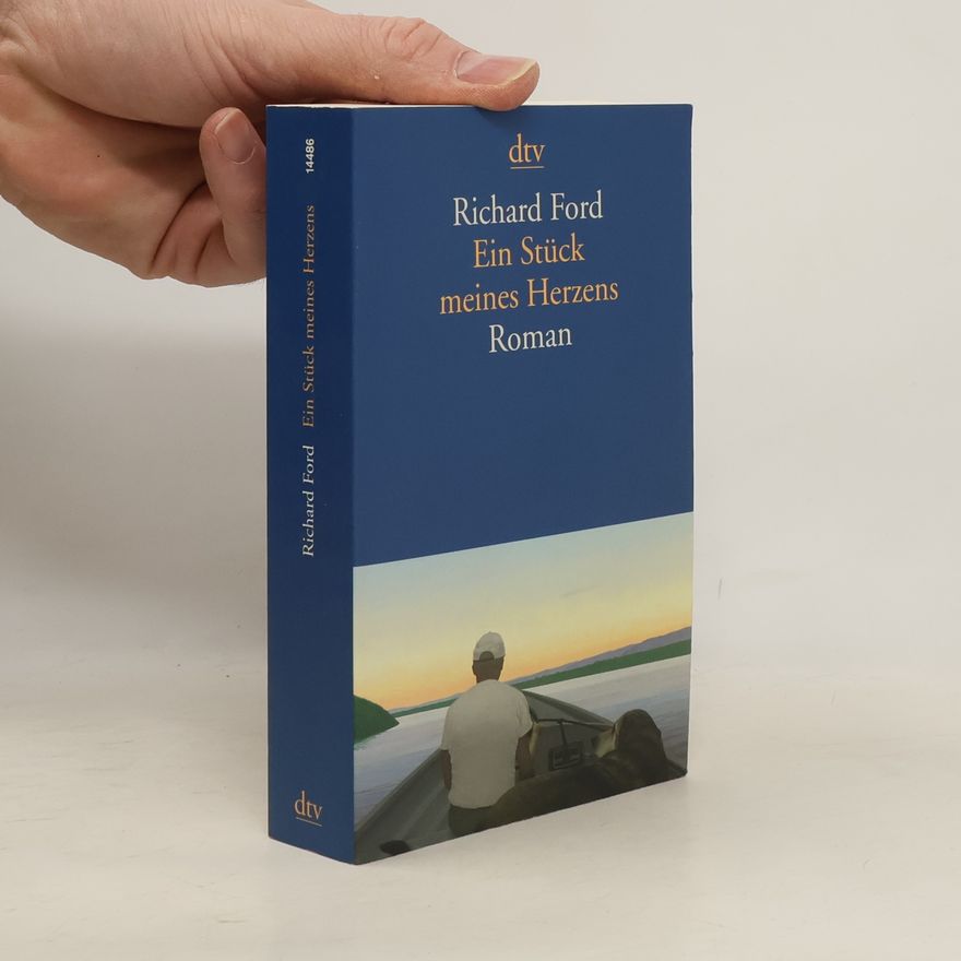 Richard Ford Ein Stück meines Herzens