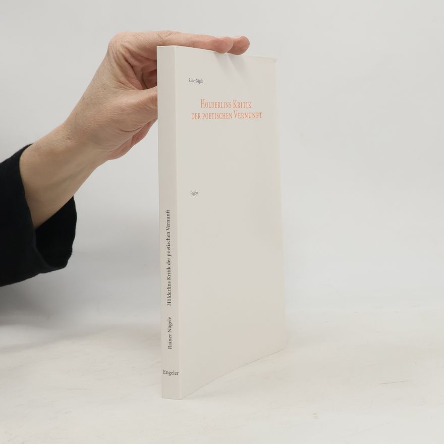 Rainer Nägele Hölderlins Kritik der poetischen Vernunft