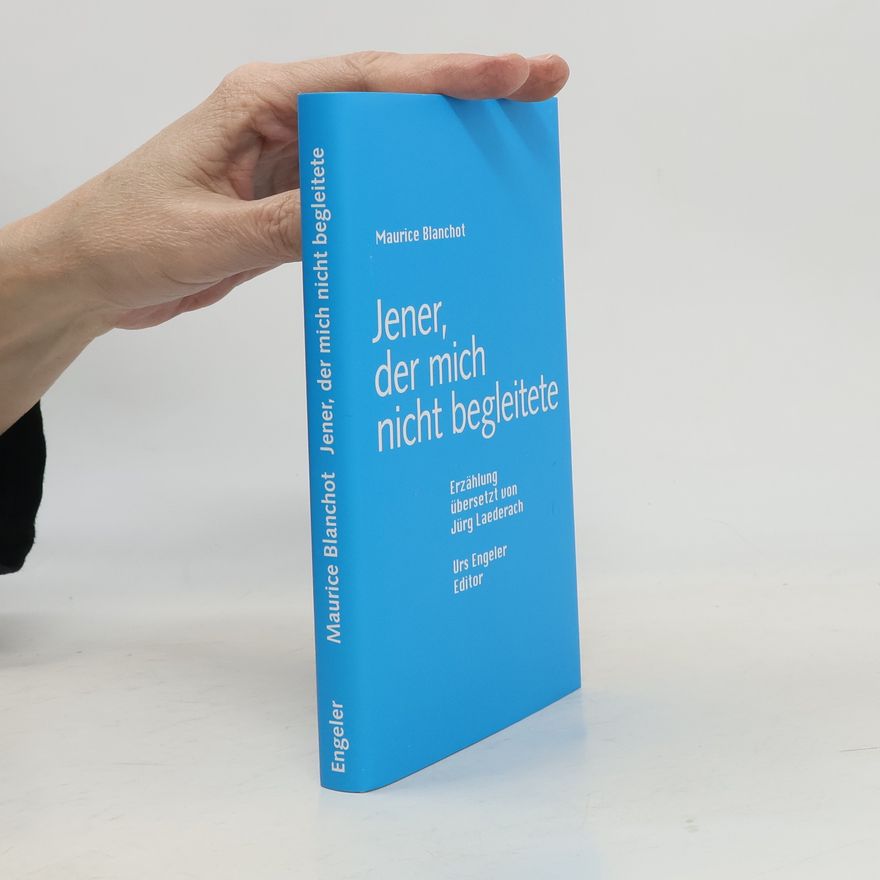 Maurice Blanchot Jener, der mich nicht begleitete