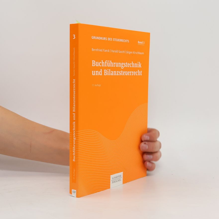 Harald Guschl Grundkurs des Steuerrechts - 3: Buchführungstechnik und Bilanzsteuerrecht - 17. Auflage
