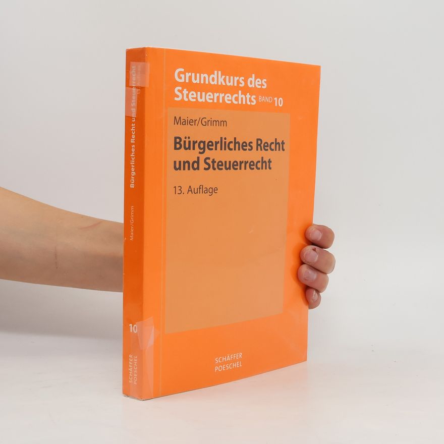 Simone Grimm Grundkurs des Steuerrechts - 10: Bürgerliches Recht und Steuerrecht