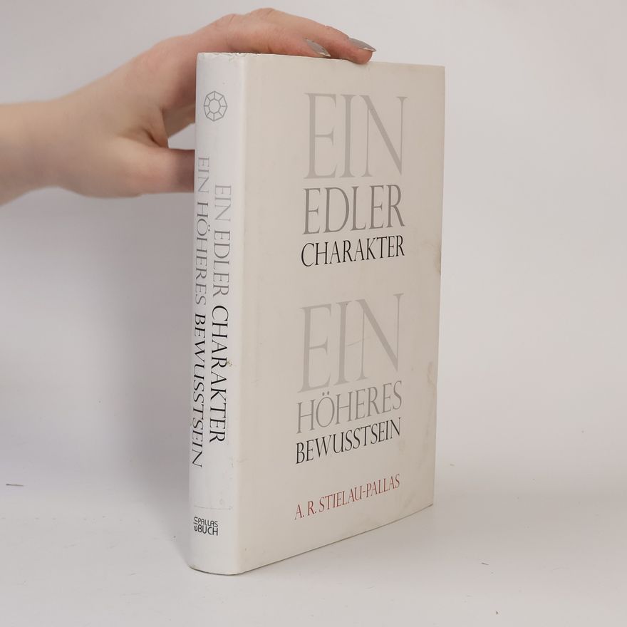 Alfred R. Stielau-Pallas Ein edler Charakter - ein höheres Bewußtsein