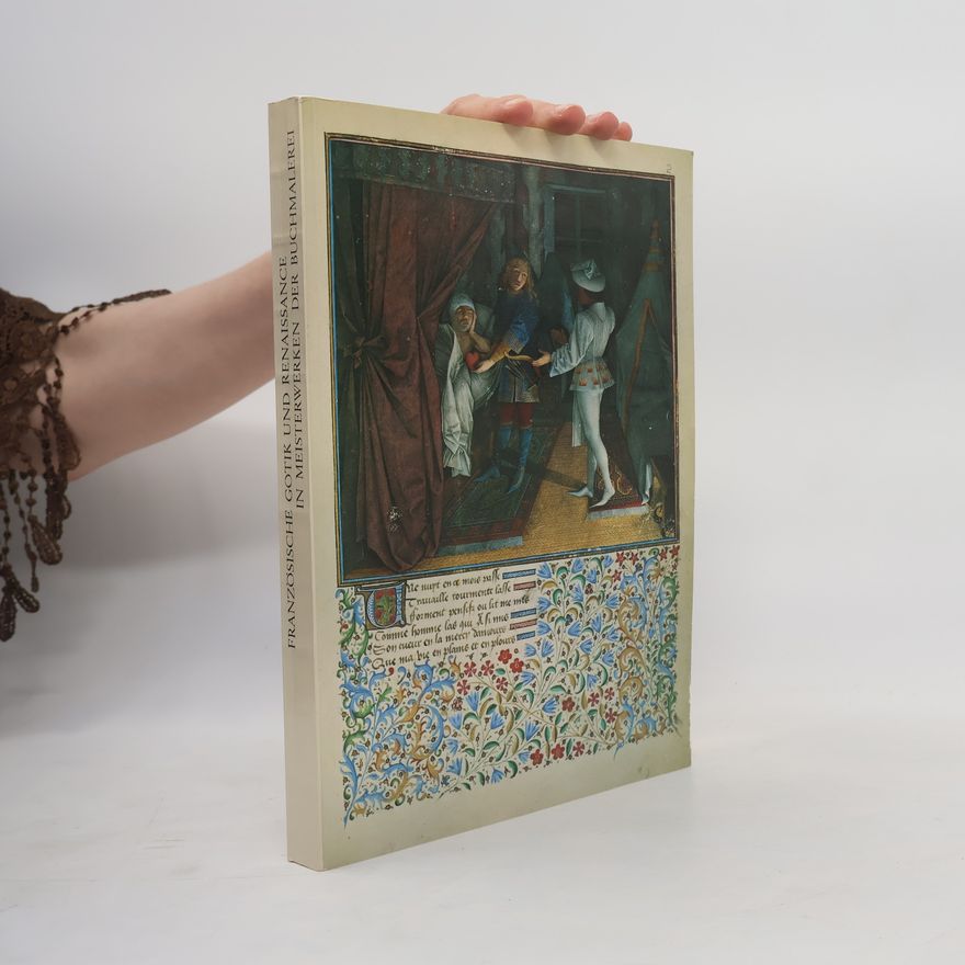 Dagmar Thoss Französische Gotik und Renaissance in Meisterwerken der Buchmalerei