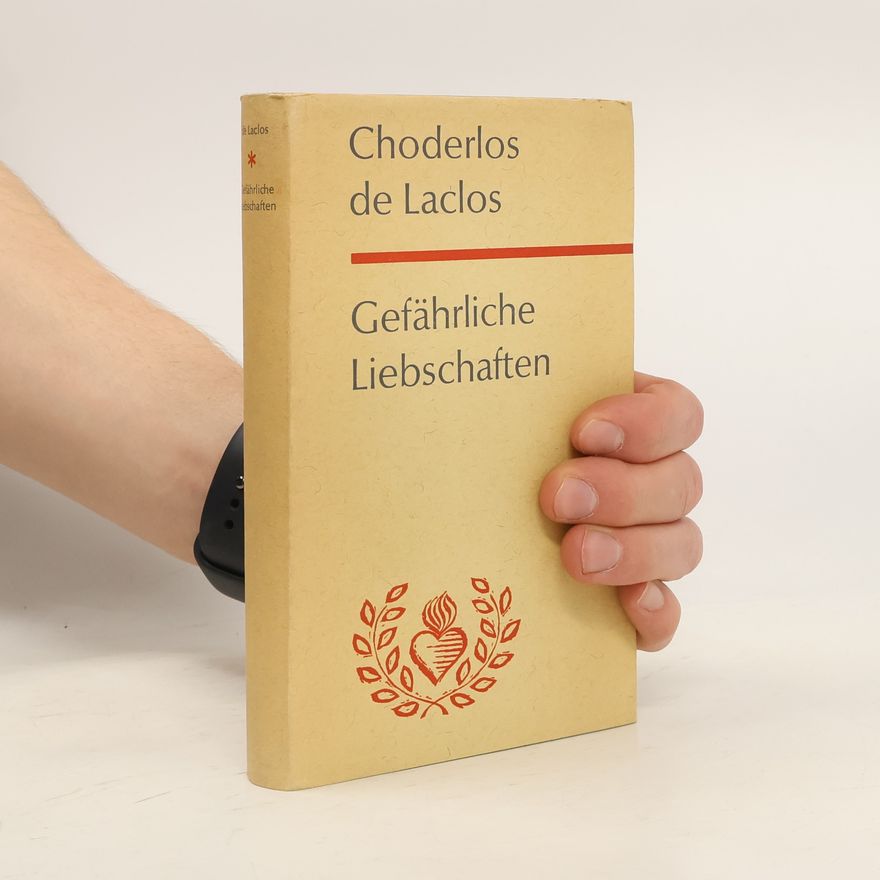 Pierre-Ambroise-François Choderlos de Laclos Gefährliche Liebschaften