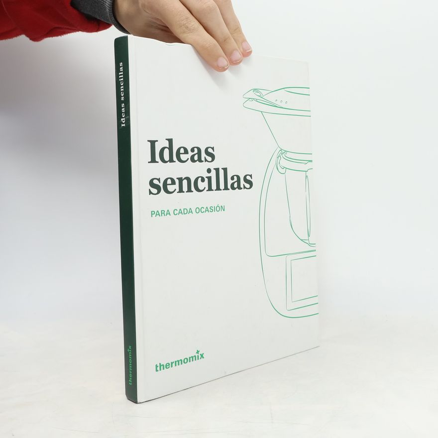 Unknown Author Ideas sencillas para cada ocasión Thermomix Tm6 libro básico