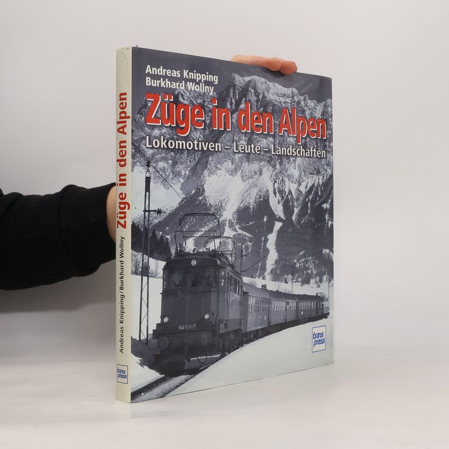 Burkhard Wollny Züge in den Alpen. Lokomotiven - Leute - Landschaften