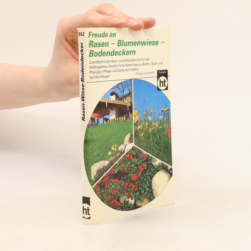 Kurt Rieger Freude an Rasen - Blumenwiese - Bodendeckern