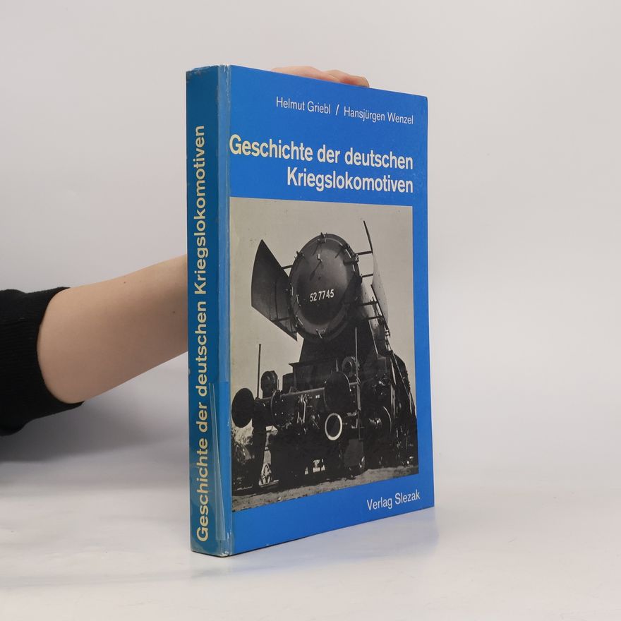 Helmut Griebl Geschichte der deutschen Kriegslokomotiven