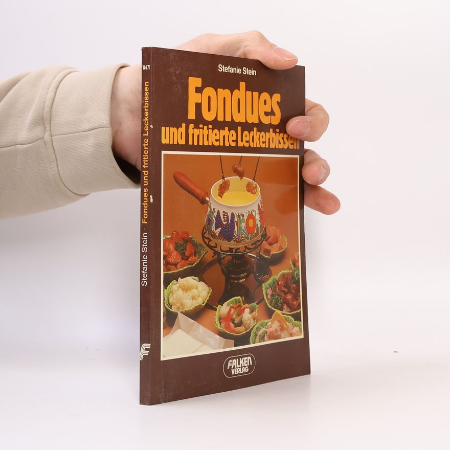 Stefanie Stein Fondues und fritierte Leckerbissen