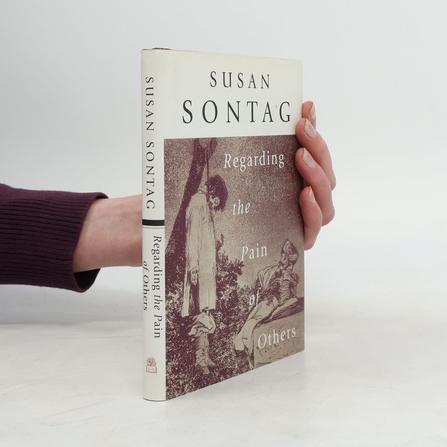 Susan Sontag Regarding the Pain of Others