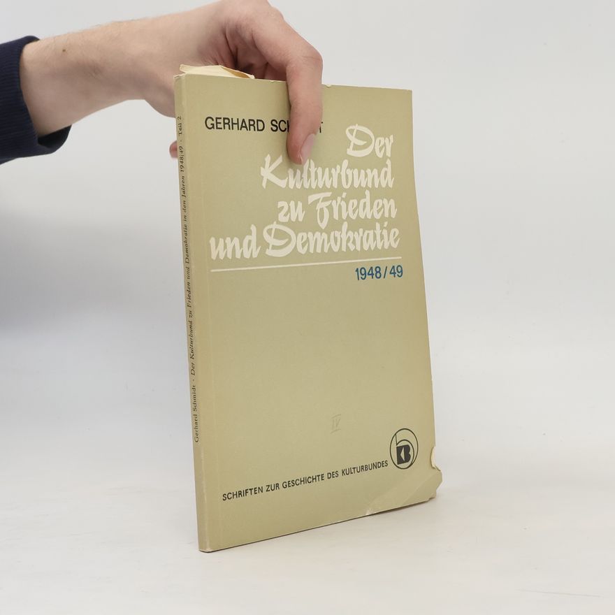 Hans-Gerhard Schmidt Der Kulturbund zu Frieden und Demokratie in den Jahren 1948/49 2