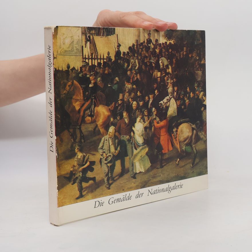 Autorenkollektiv Die Gemälde der Nationalgalerie Verzeichnis. Deutsche Malerei vom Klassizismus bis zum Impressionismus Ausländische Malerei von 1800 bis 1930